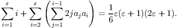 ( )
∑ε ∑ε ∑i- 1 1
i + 2jajai = -ε (ε + 1)(2ε + 1).
i=1 i=2 j=1 6