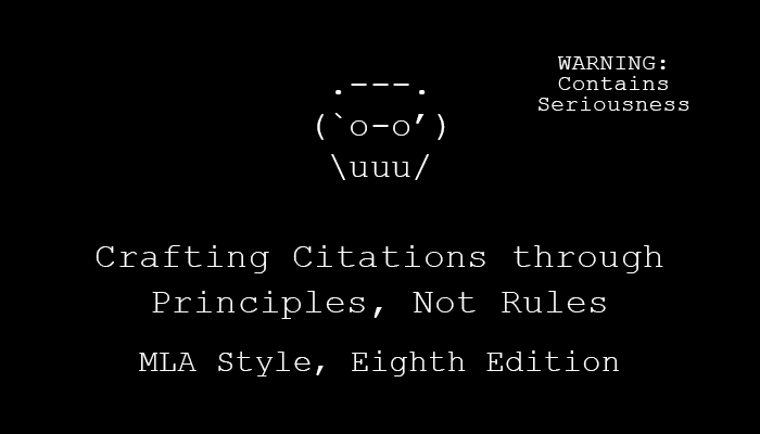 Crafting Citations through Principles, Not Rules: MLA Style, Eighth Edition