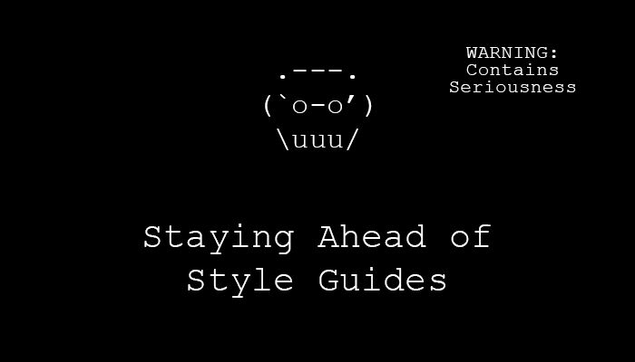 Staying Ahead of Style Guides