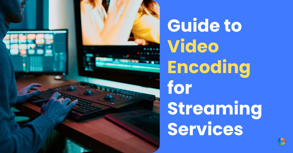 video encoding - streaming services